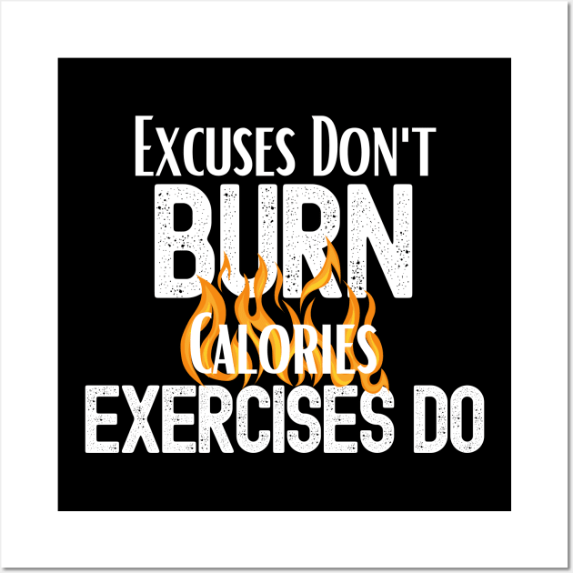 Excuses Don t Burn Calories Exercises Do Excuses Dont Burn